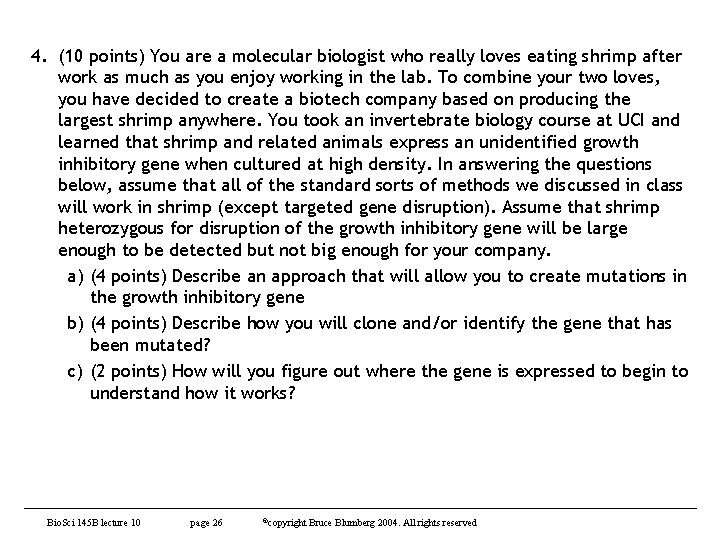 4. (10 points) You are a molecular biologist who really loves eating shrimp after