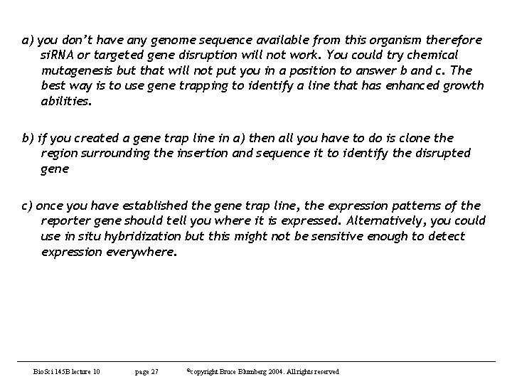 a) you don’t have any genome sequence available from this organism therefore si. RNA