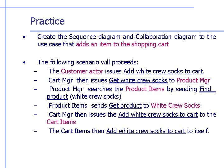 Practice • Create the Sequence diagram and Collaboration diagram to the use case that Practice • Create the Sequence diagram and Collaboration diagram to the use case that