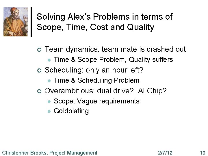 Solving Alex’s Problems in terms of Scope, Time, Cost and Quality ¢ Team dynamics: