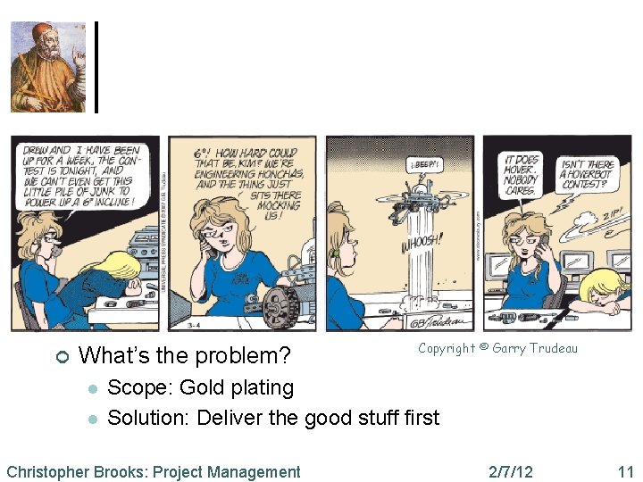 ¢ What’s the problem? l l Copyright © Garry Trudeau Scope: Gold plating Solution: