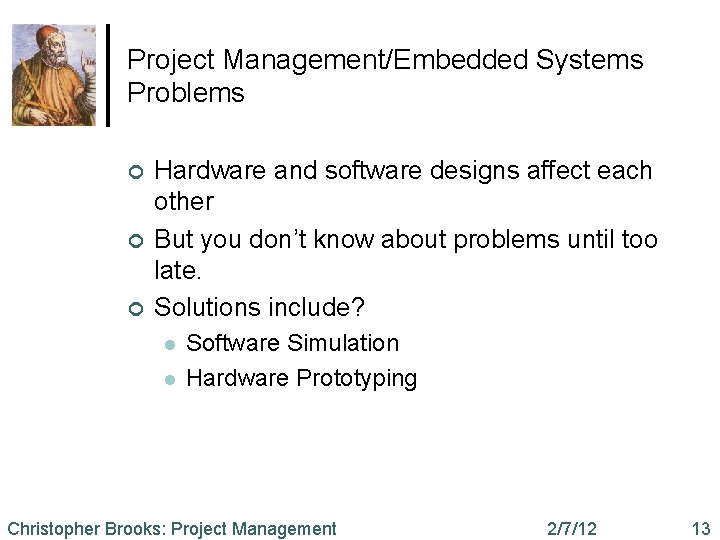 Project Management/Embedded Systems Problems ¢ ¢ ¢ Hardware and software designs affect each other