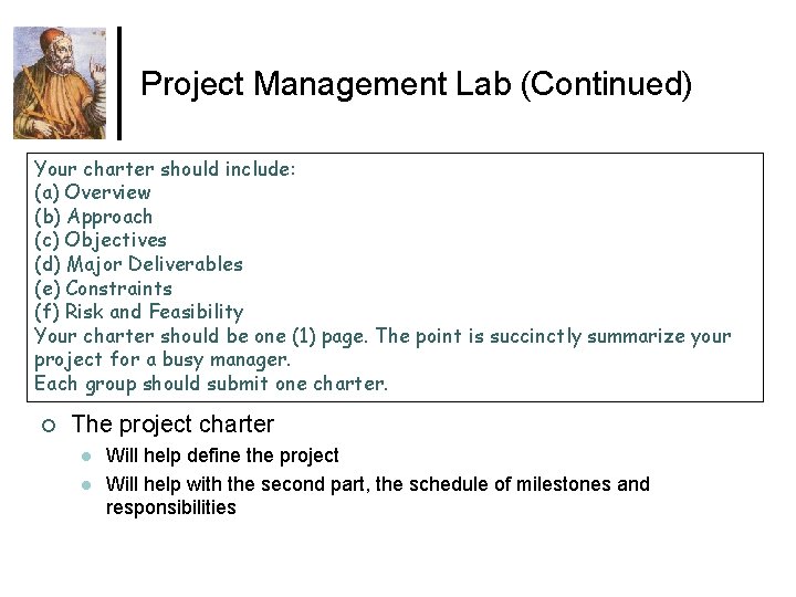 Project Management Lab (Continued) Your charter should include: (a) Overview (b) Approach (c) Objectives