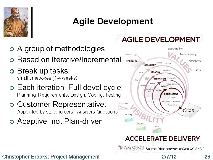 Agile Development ¢ ¢ ¢ A group of methodologies Based on Iterative/Incremental Break up