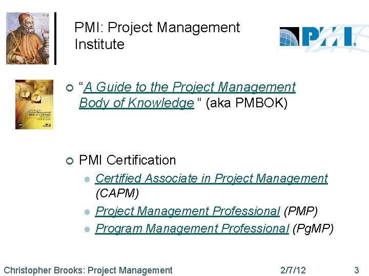 PMI: Project Management Institute ¢ “A Guide to the Project Management Body of Knowledge