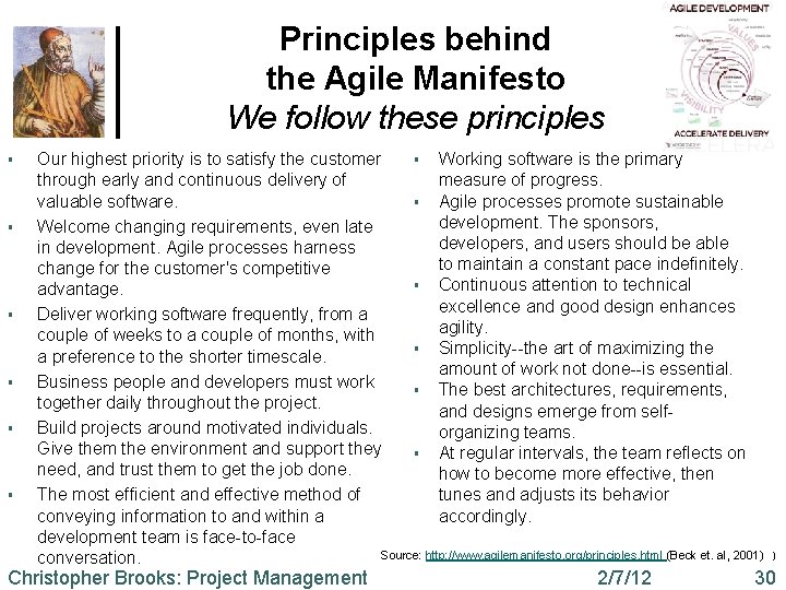 Principles behind the Agile Manifesto We follow these principles § § § Our highest