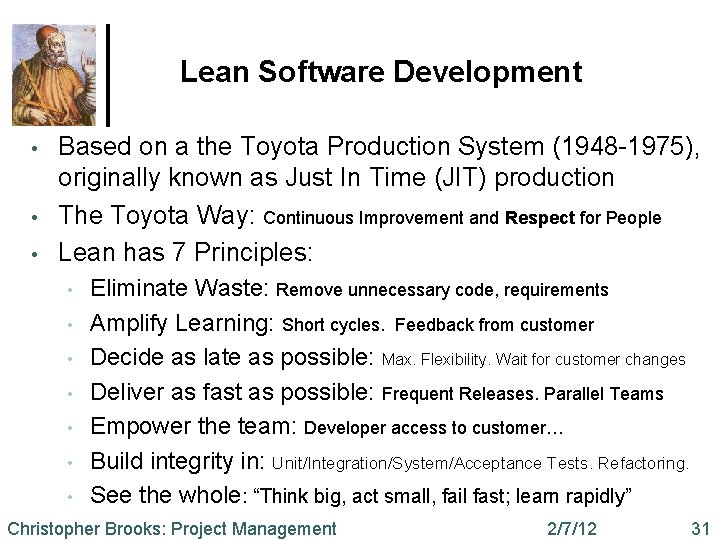 Lean Software Development • • • Based on a the Toyota Production System (1948