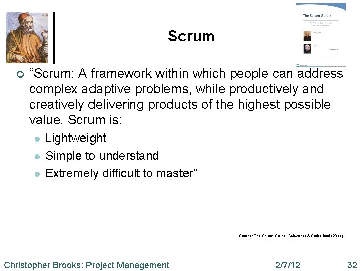 Scrum ¢ “Scrum: A framework within which people can address complex adaptive problems, while
