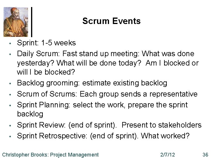 Scrum Events • • Sprint: 1 -5 weeks Daily Scrum: Fast stand up meeting: