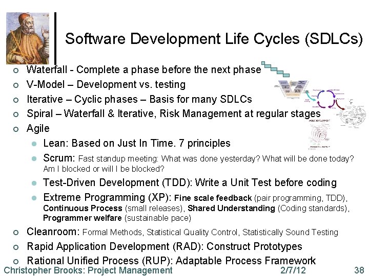Software Development Life Cycles (SDLCs) ¢ ¢ ¢ Waterfall - Complete a phase before