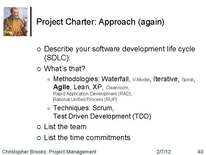 Project Charter: Approach (again) ¢ ¢ Describe your software development life cycle (SDLC): What’s