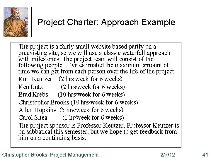 Project Charter: Approach Example The project is a fairly small website based partly on