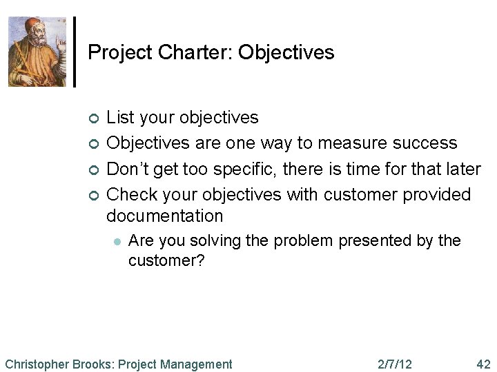 Project Charter: Objectives ¢ ¢ List your objectives Objectives are one way to measure