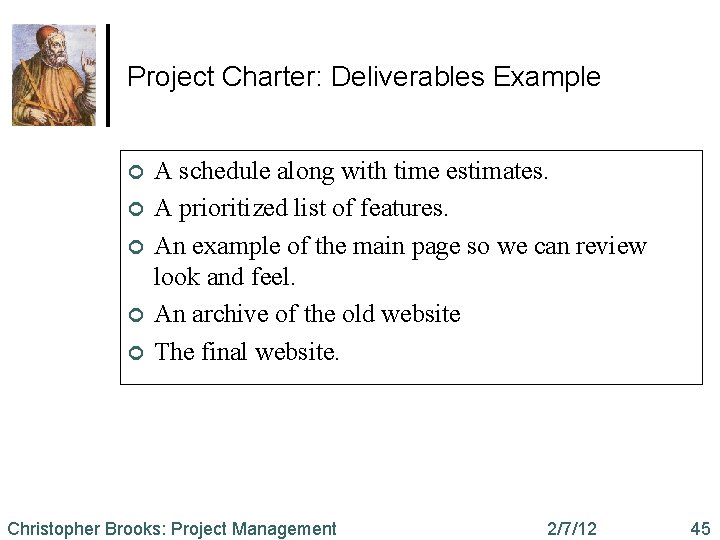 Project Charter: Deliverables Example ¢ ¢ ¢ A schedule along with time estimates. A