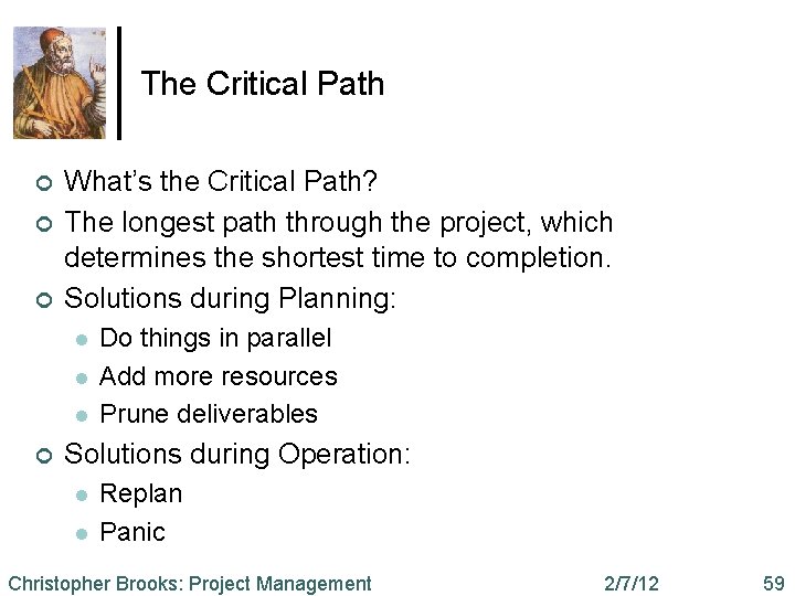 The Critical Path ¢ ¢ ¢ What’s the Critical Path? The longest path through