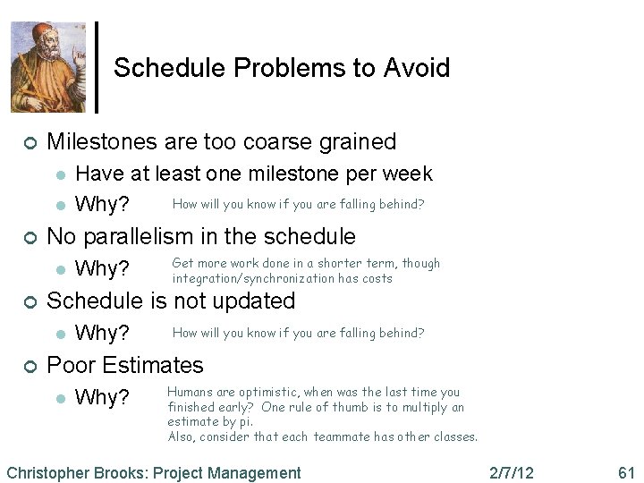Schedule Problems to Avoid ¢ Milestones are too coarse grained l l ¢ No