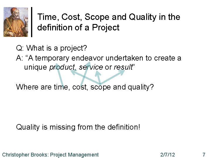 Time, Cost, Scope and Quality in the definition of a Project Q: What is