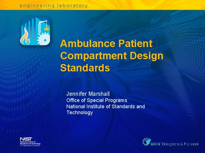 Ambulance Patient Compartment Design Standards Jennifer Marshall Office of Special Programs National Institute of