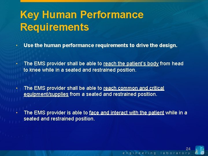 Key Human Performance Requirements • Use the human performance requirements to drive the design.