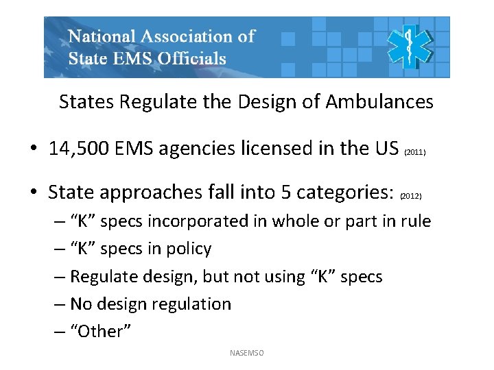 States Regulate the Design of Ambulances • 14, 500 EMS agencies licensed in the