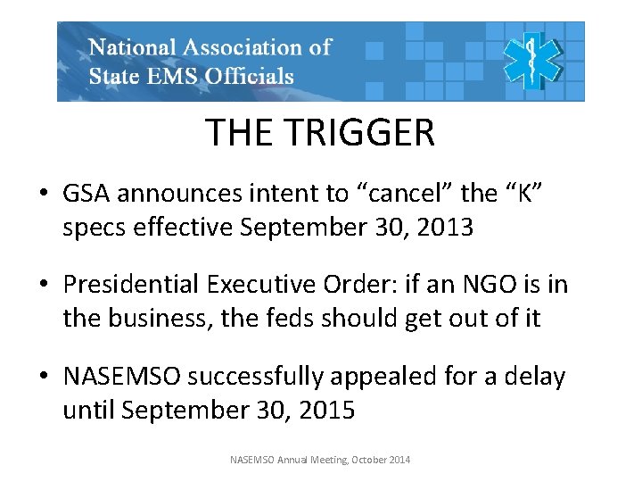 THE TRIGGER • GSA announces intent to “cancel” the “K” specs effective September 30,