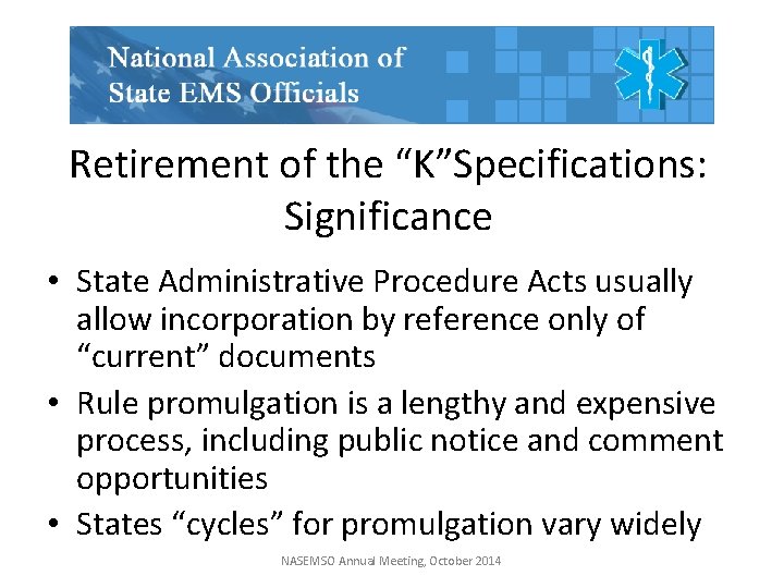 Retirement of the “K”Specifications: Significance • State Administrative Procedure Acts usually allow incorporation by