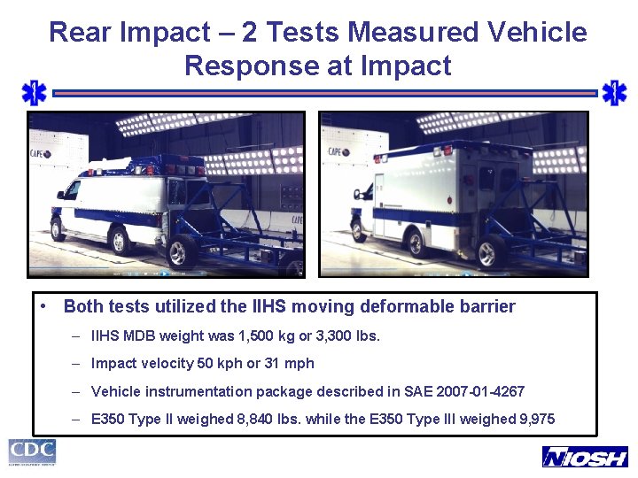 Rear Impact – 2 Tests Measured Vehicle Response at Impact • Both tests utilized