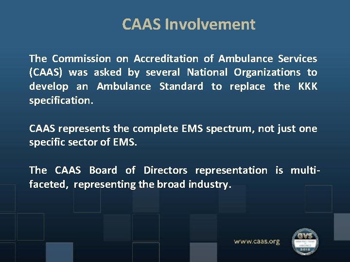 CAAS Involvement The Commission on Accreditation of Ambulance Services (CAAS) was asked by several