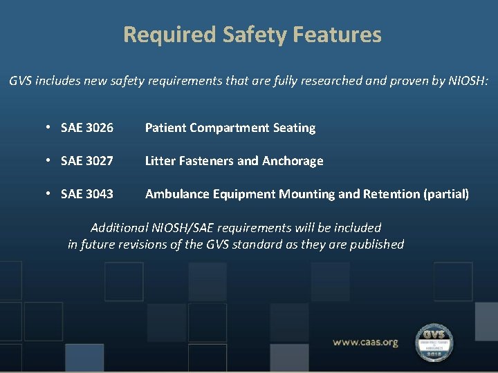 Required Safety Features GVS includes new safety requirements that are fully researched and proven