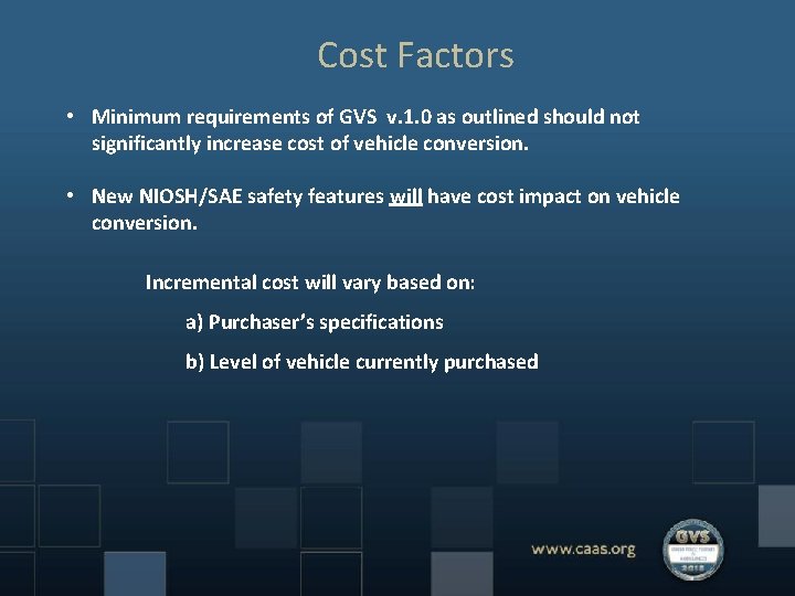 Cost Factors • Minimum requirements of GVS v. 1. 0 as outlined should not