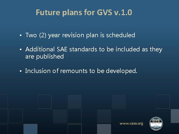 Future plans for GVS v. 1. 0 • Two (2) year revision plan is