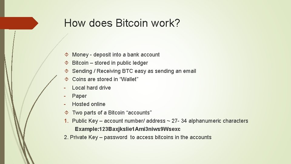 How does Bitcoin work? 1. Money - deposit into a bank account Bitcoin –