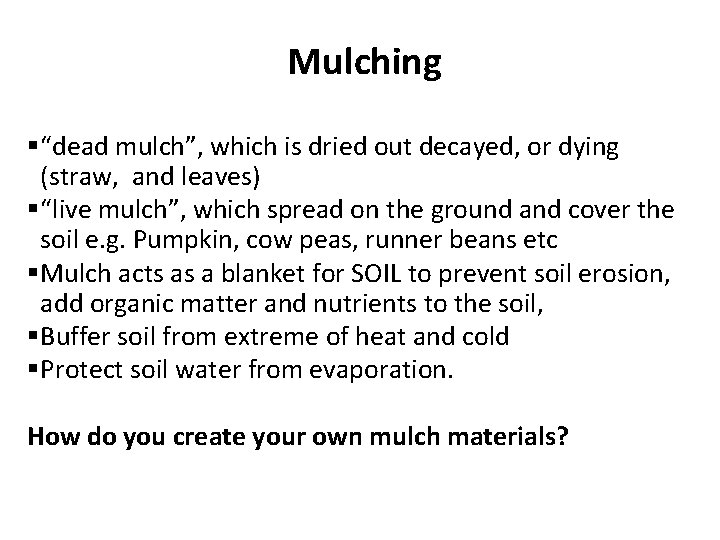 Mulching §“dead mulch”, which is dried out decayed, or dying (straw, and leaves) §“live