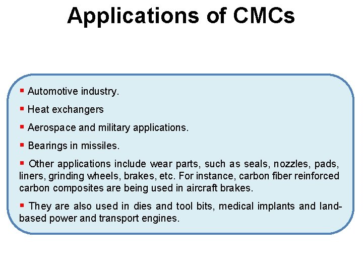 Applications of CMCs § Automotive industry. § Heat exchangers § Aerospace and military applications. Applications of CMCs § Automotive industry. § Heat exchangers § Aerospace and military applications.
