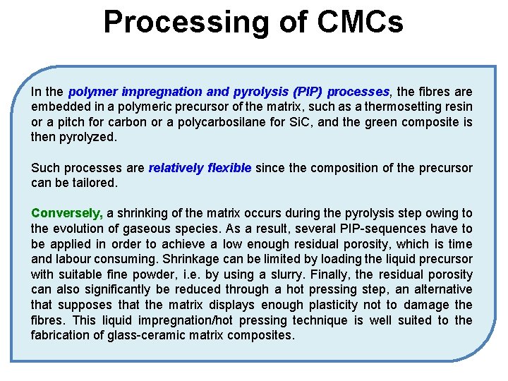 Processing of CMCs In the polymer impregnation and pyrolysis (PIP) processes, the fibres are Processing of CMCs In the polymer impregnation and pyrolysis (PIP) processes, the fibres are