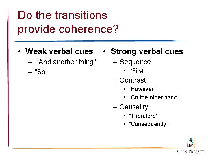 Do the transitions provide coherence? • Weak verbal cues – “And another thing” –