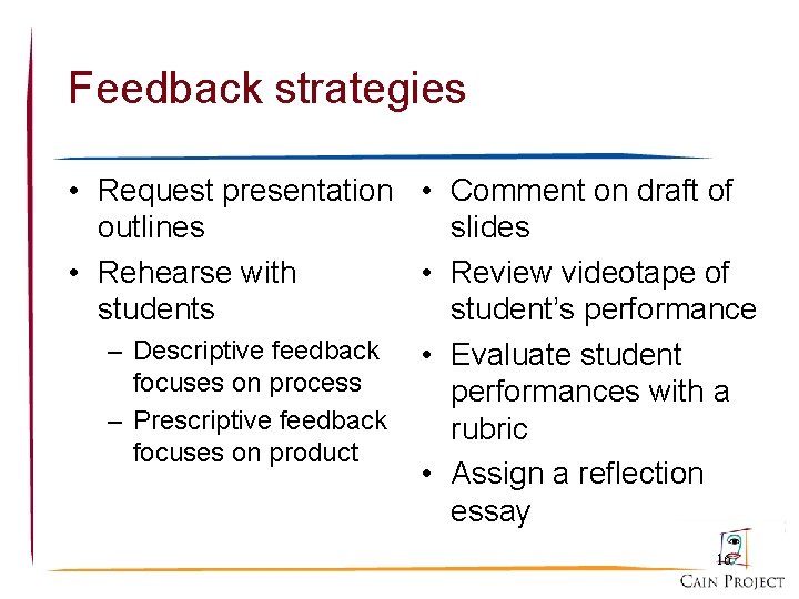 Feedback strategies • Request presentation • Comment on draft of outlines slides • Rehearse