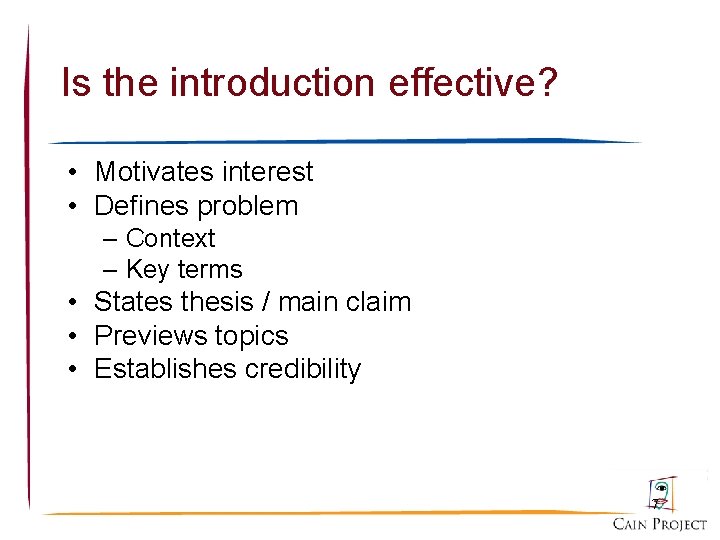 Is the introduction effective? • Motivates interest • Defines problem – Context – Key
