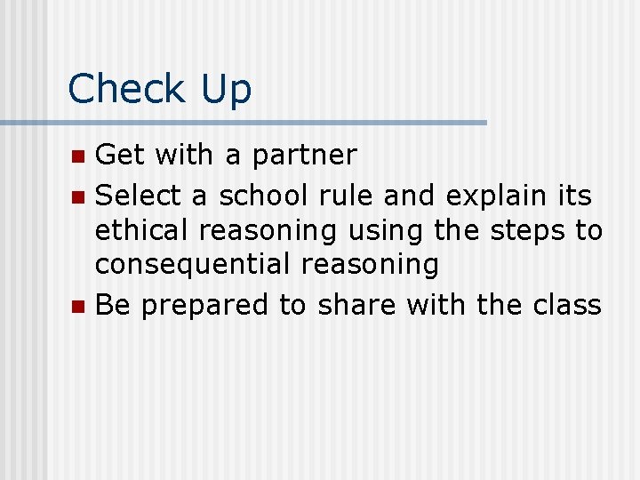 Check Up Get with a partner n Select a school rule and explain its