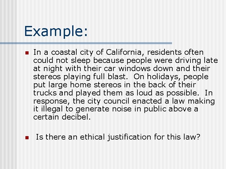 Example: n n In a coastal city of California, residents often could not sleep