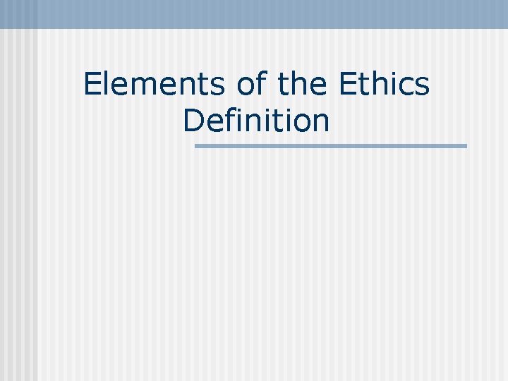 Elements of the Ethics Definition 