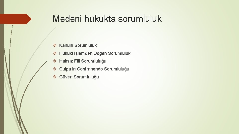 Medeni hukukta sorumluluk Kanuni Sorumluluk Hukuki İşlemden Doğan Sorumluluk Haksız Fiil Sorumluluğu Culpa in