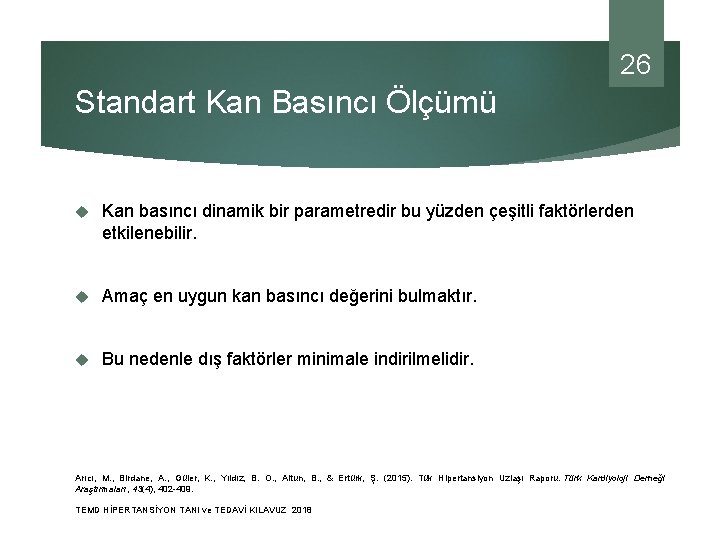 26 Standart Kan Basıncı Ölçümü Kan basıncı dinamik bir parametredir bu yüzden çeşitli faktörlerden