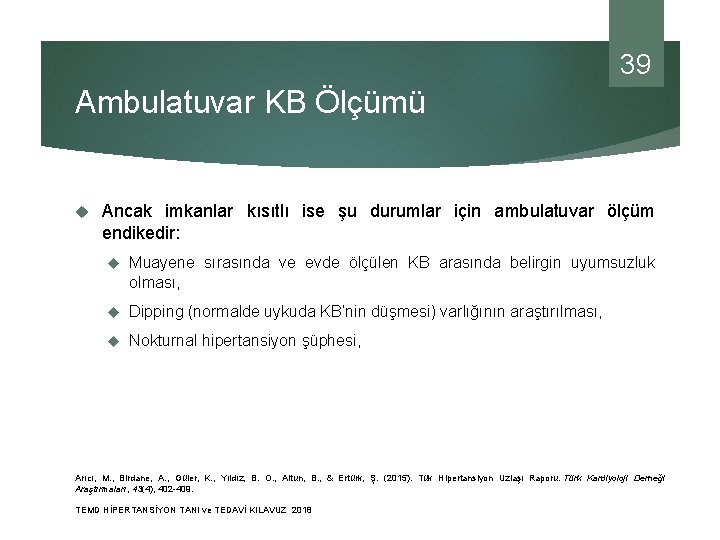 39 Ambulatuvar KB Ölçümü Ancak imkanlar kısıtlı ise şu durumlar için ambulatuvar ölçüm endikedir: