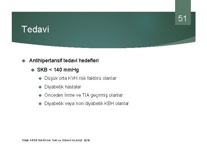 51 Tedavi Antihipertansif tedavi hedefleri SKB < 140 mm. Hg Düşük orta KVH risk