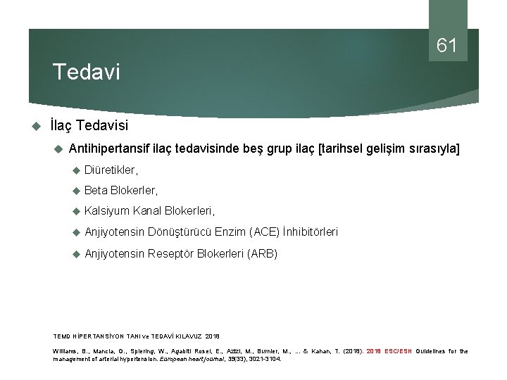 61 Tedavi İlaç Tedavisi Antihipertansif ilaç tedavisinde beş grup ilaç [tarihsel gelişim sırasıyla] Diüretikler,