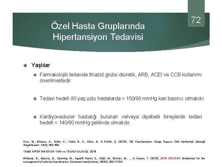 Özel Hasta Gruplarında Hipertansiyon Tedavisi 72 Yaşlılar Farmakolojik tedavide thiazid grubu diüretik, ARB, ACEİ