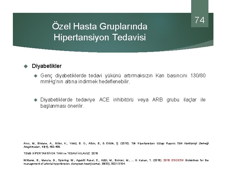 Özel Hasta Gruplarında Hipertansiyon Tedavisi 74 Diyabetikler Genç diyabetiklerde tedavi yükünü artırmaksızın Kan basıncını