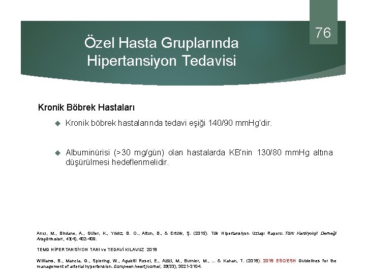 Özel Hasta Gruplarında Hipertansiyon Tedavisi 76 Kronik Böbrek Hastaları Kronik böbrek hastalarında tedavi eşiği