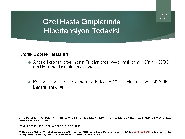 Özel Hasta Gruplarında Hipertansiyon Tedavisi 77 Kronik Böbrek Hastaları Ancak koroner arter hastalığı olanlarda